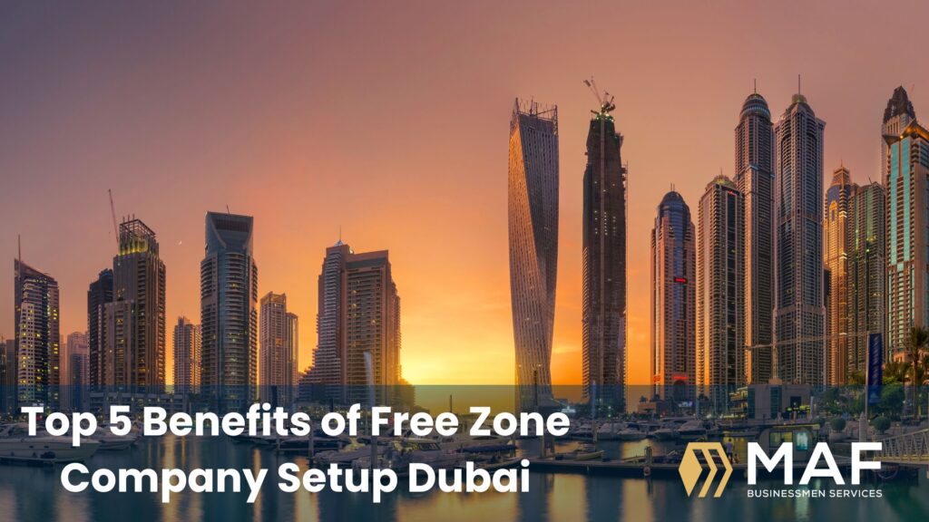 Top 5 Benefits of Free Zone Company Setup