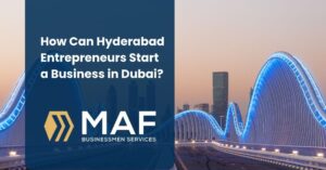 How Can Hyderabad Entrepreneurs Start a Business in Dubai?