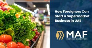 How Foreigners Can Start a Supermarket Business in UAE